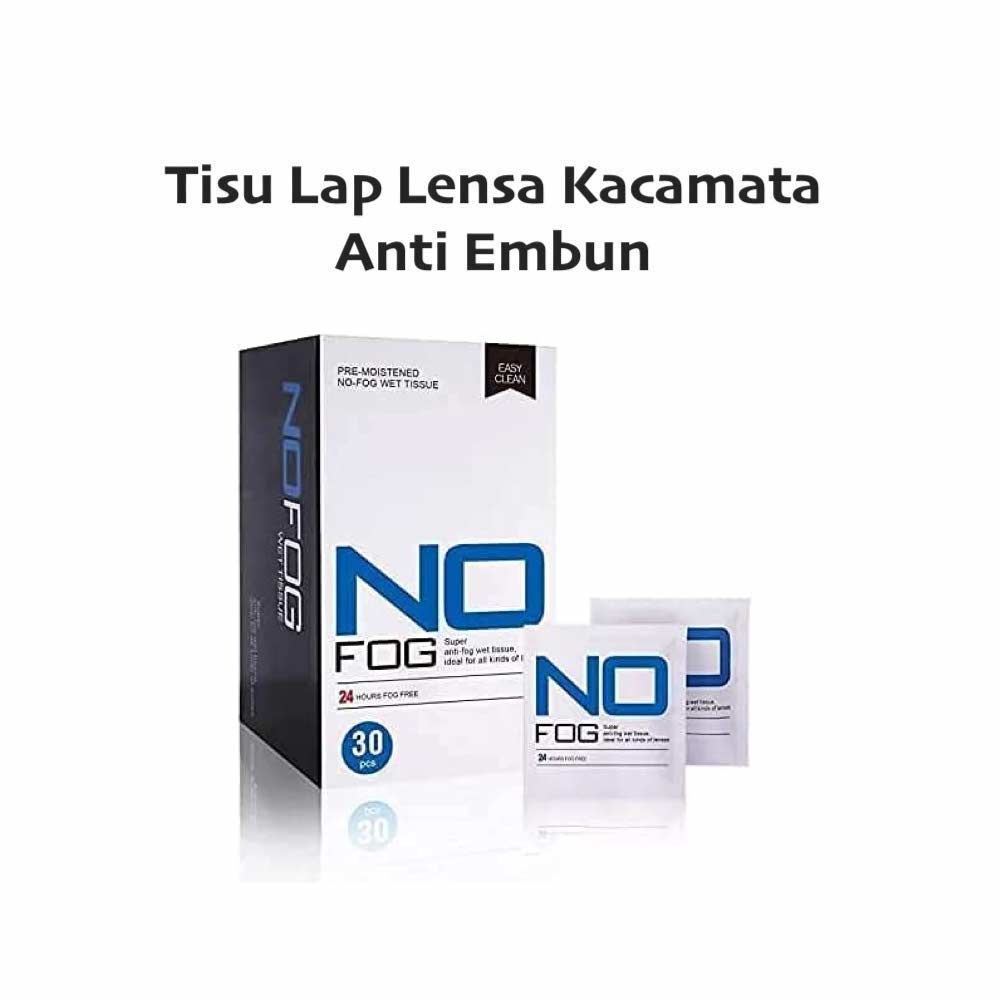 30 Pcs Tisu Anti Fog / Embun Lensa Kacamata &amp; Kamera - Fog Wipes Glasses - NOFOG1