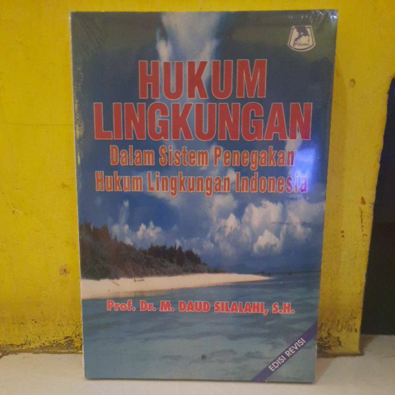 Hukum lingkungan dalam sistem penegakan hukum lingkungan indonesia.