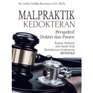 Buku Malpraktik Kedokteran Perspektif Dokter dan Pasien Kajian Hukum dan Kode Etik Kedokteran Indone