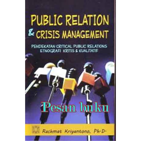 

Buku Public Relation and Crisis Management oleh Rachmat Kriyantono, Ph.D.