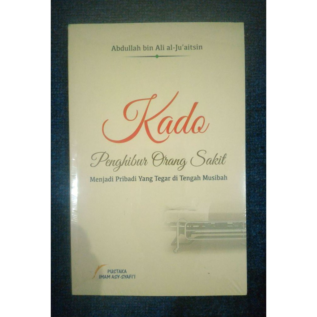 KADO PENGHIBUR ORANG SAKIT - Abdullah Al-Ju’aitsin