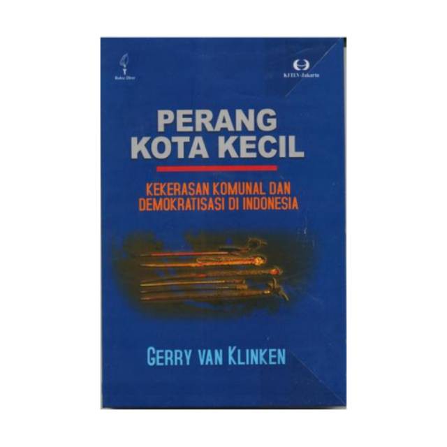 Perang Kota Kecil Kekerasan Komunal Dan Demokratisasi Di Indonesia