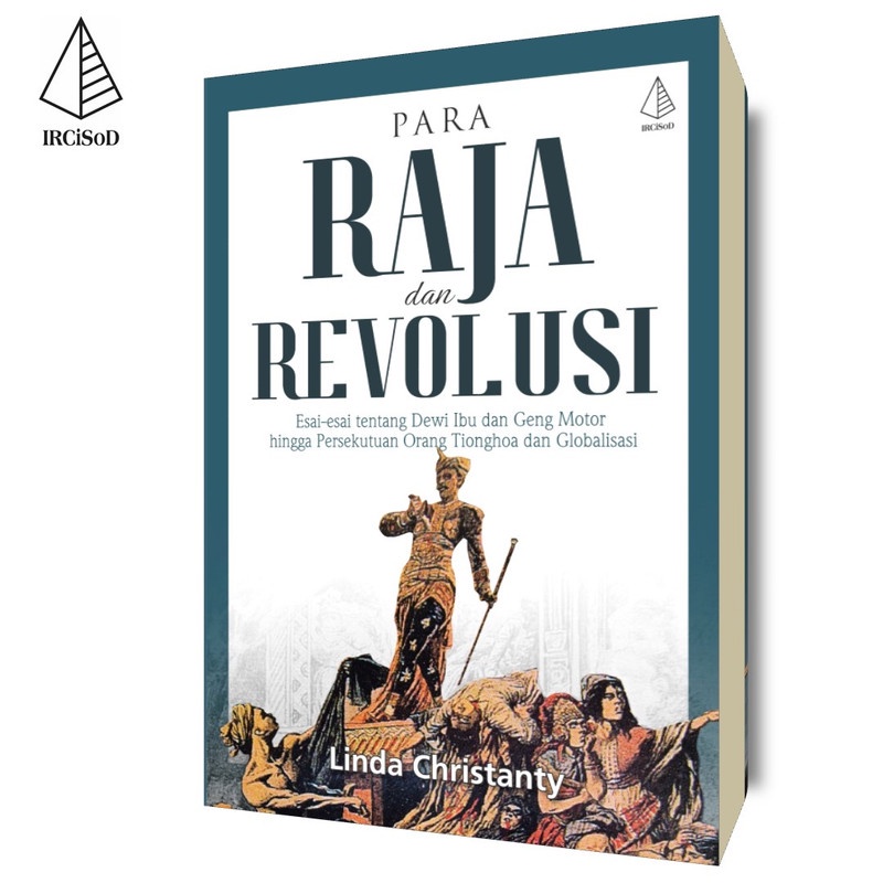 IRCiSoD - Para Raja dan Revolusi - Linda Christanty