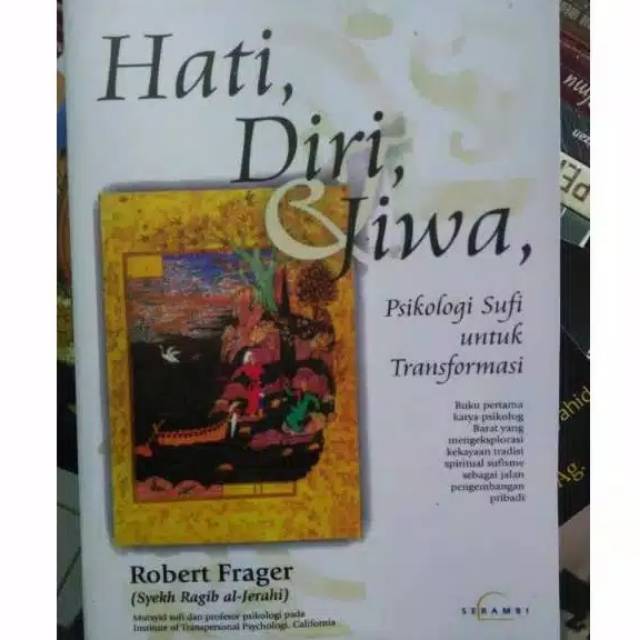 Hati Diri Dan Jiwa; Psikologi Sufi Untuk Transformasi - Robert Frager