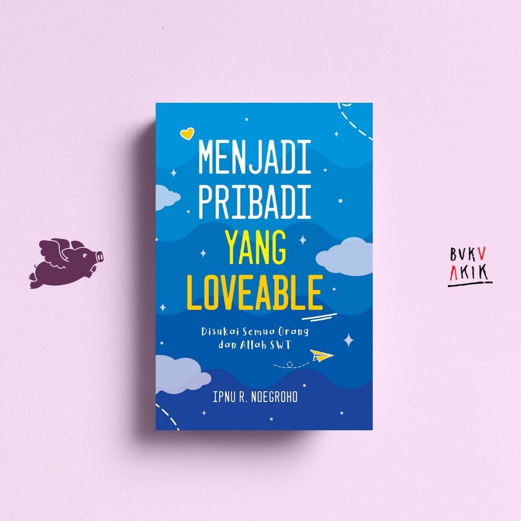 MENJADI PRIBADI YANG LOVEABLE - Ipnu R Noegroho