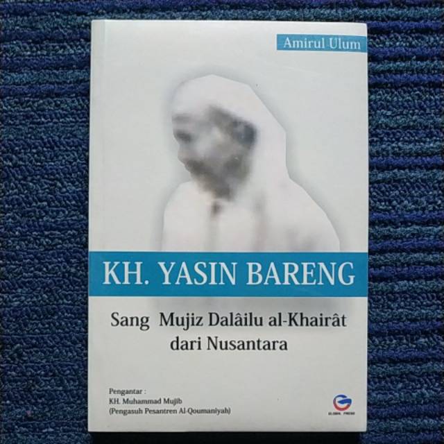 KH. YASIN BARENG - Sang Mujiz Dalailul Khairat dari Nusantara