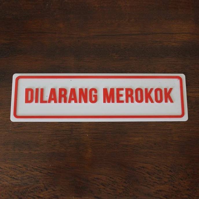 Sign Signage Acrylic Timbul Dilarang Merokok / Sign Acrylic Timbul helloto99 Juara