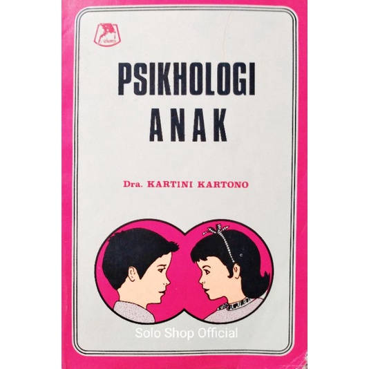 BUKU PSIKHOLOGI ANAK PSIKOLOGI ANAK KARTINI KARTONO ALUMNI BANDUNG 1986