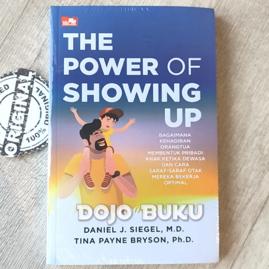 Buku The Power Of Showing Up by Daniel J. Siegel, M.D. &amp; Tina Payne Bryson, Ph.D