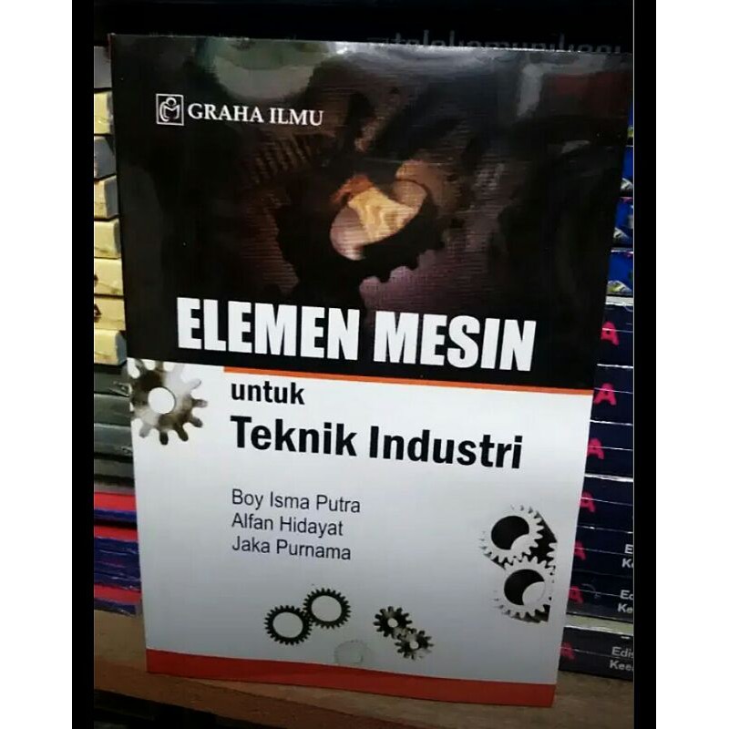 ELEMEN MESIN untuk Teknik Industri