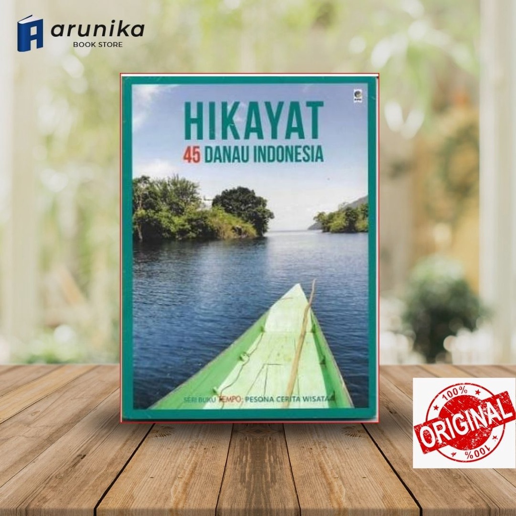 Hikayat 45 Danau Indonesia : Seri Buku TEMPO Pesona Cerita Wisata