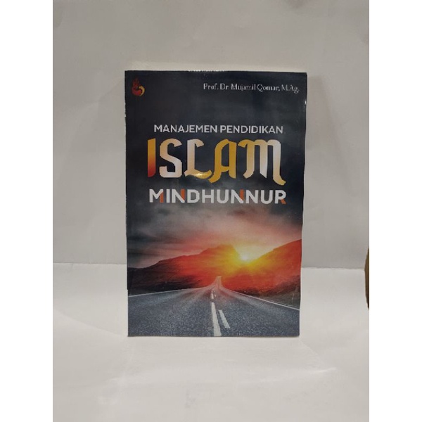 Manajemen Pendidikan Islam Mindhunnur - Prof. Dr. Mujamil Qomar