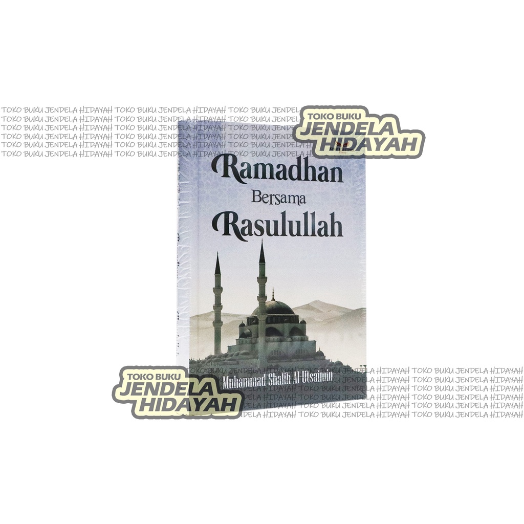 Ramadhan Bersama Rasulullah - Muhammad Shalih Al Utsaimin - Ramadan bersama rasulullah Khatulistiwa 