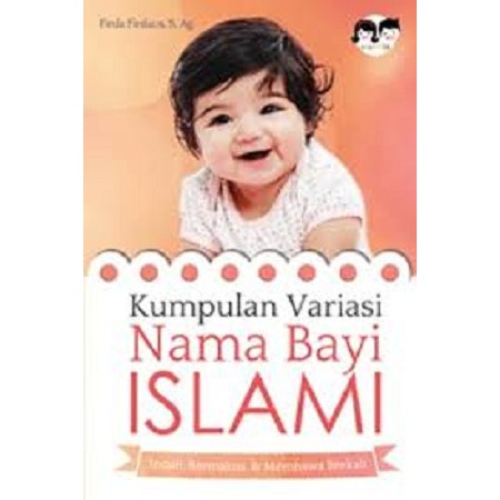 Kumpulan Variasi Nama Bayi Islami Indah Bermakna Membawa