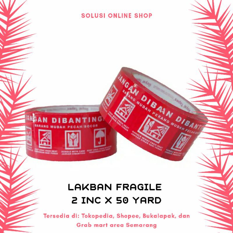 LAKBAN FRAGILE JANGAN DIBANTING 2INCH