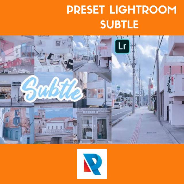 SUBTLE PRESET LIGHTROOM GARANSI TERMURAH