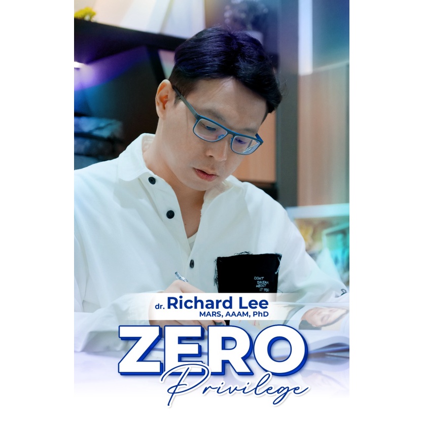 Buku Pengembangan Diri - Zero Privilege by Dokter Richard Lee, MARS, AAAM, Ph.D