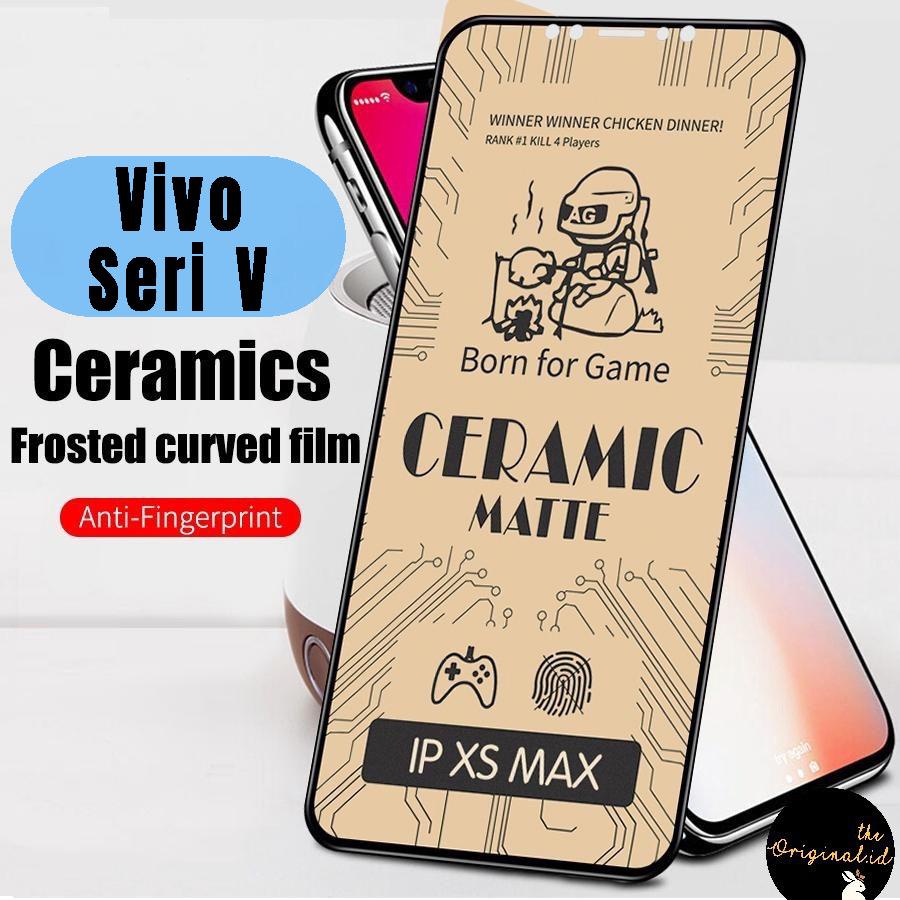 Tg Antigores Ceramic Matte Vivo V5 Plus-V7 Plus-V9-V11i-V11 Pro-V15 Pro-V17 Pro-V19-V20 SE-V21 4G 5G-V23 5G-V21E/V21E5G Anti Minyak Glare