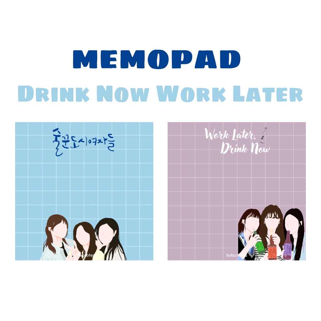 

DRINK NOW WORK LATER - Memopad Kdrama Korean Drama Sticky Note Post it Memo Pad Notes Paper Study Stationary