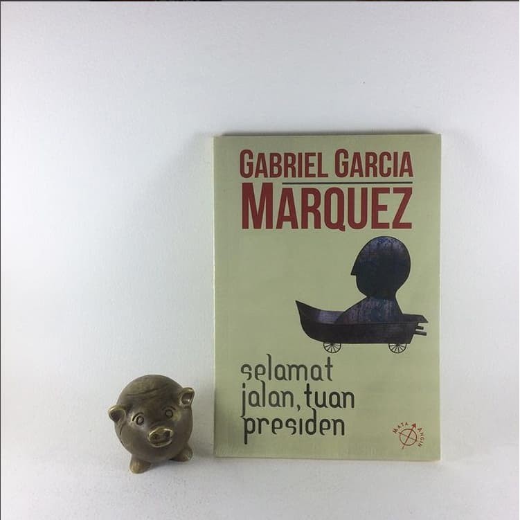 Selamat Jalan Tuan Presiden - Gabriel Garcia Marquez