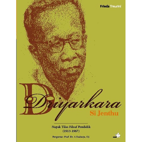 Buku Driyarkara Si Jenthu: Napak Tilas Filsuf Pendidik (1913-1967) by Frieda Teurini