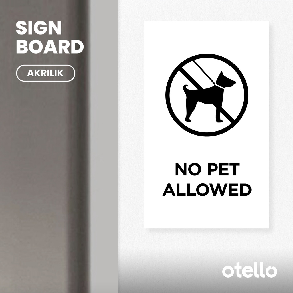 Otello - Label No Pet Allowed Sign Board Akrilik Print UV Papan Label Acrylic Signage Sticker Dinding Tempel Pintu Ruangan Petunjuk Peraturan