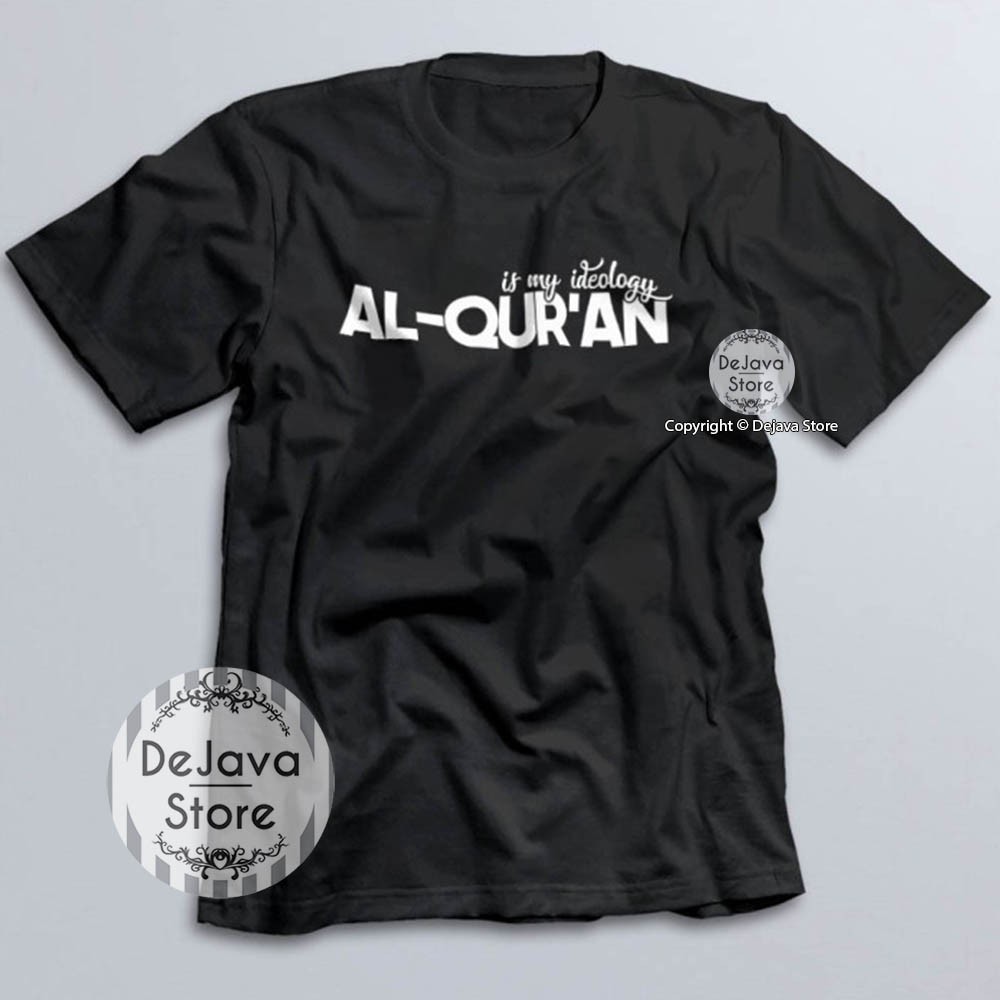 Kaos Dakwah Islami AL-QURAN IS MY IDEOLOGI - Kaos Distro Tshirt Baju Santri Muslim Eksklusif | 053-1