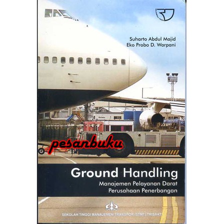 

Buku Ground Handling: Manajemen Pelayanan Darat Perusahaan Penerbangan Suharto Abdul Majid