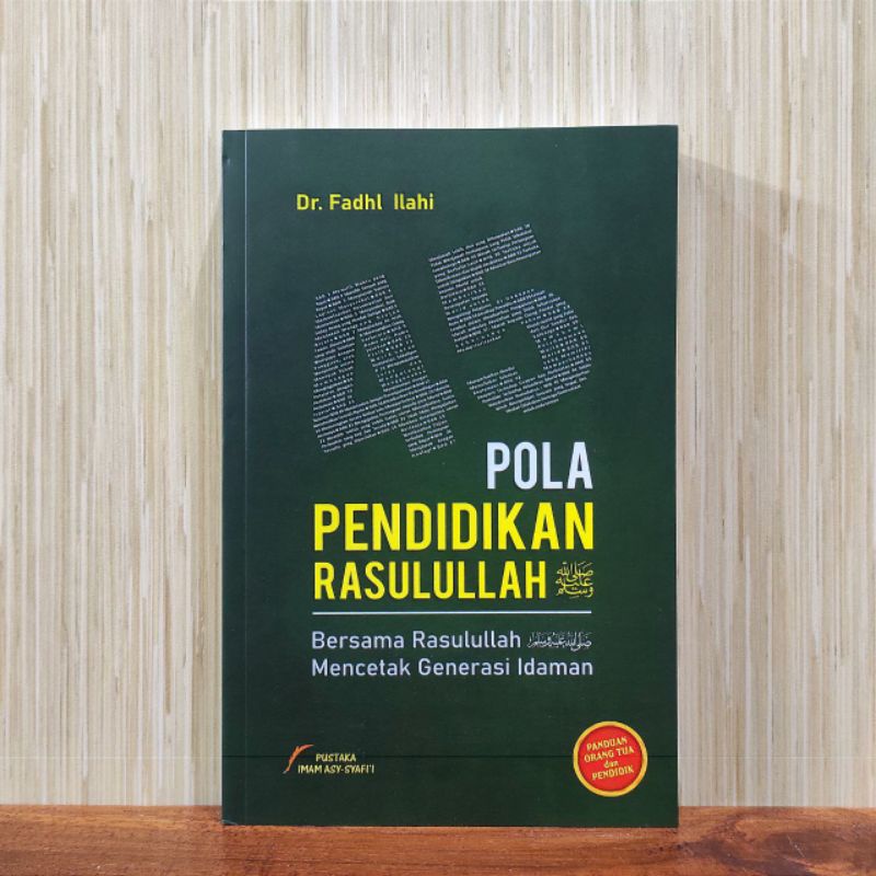 45 POLA PENDIDIKAN RASULULLAH ﷺBersama Rasulullah ﷺ Mencetak Generasi Idaman