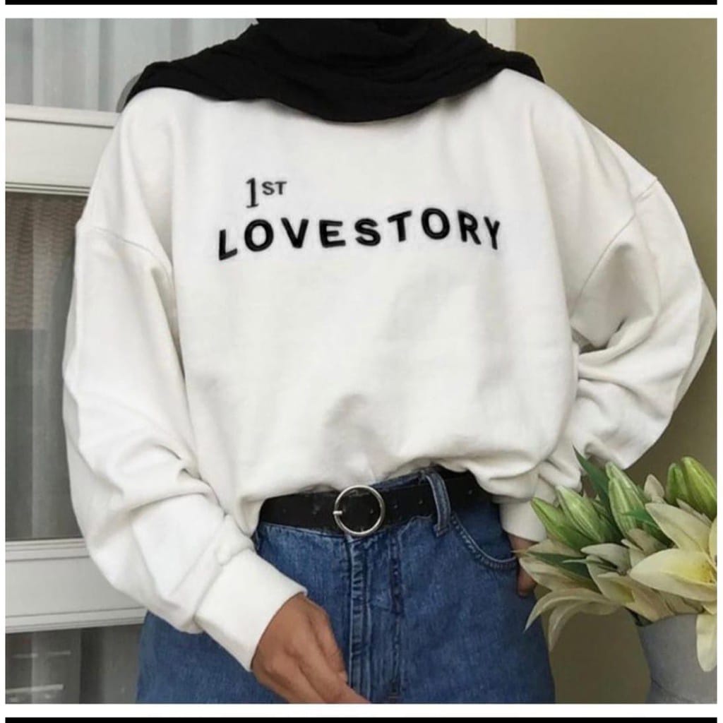 CREWNECK WANITA FIRST LOVE STORY /// SWEATER WANITA PREMIUM FLEECE TEBAL KEKINIAN TERBARU''