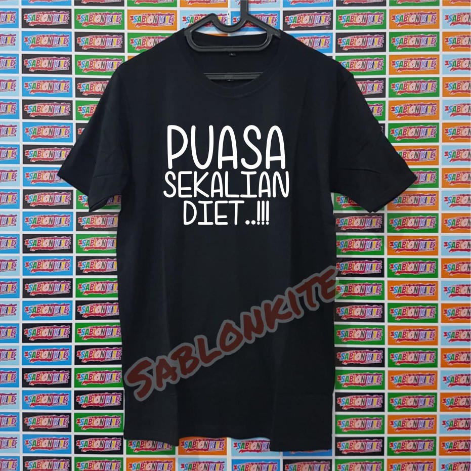 MURAH !!! KAOS SABLON PUASA SEKALIAN DIET BAHAN KAOS COTTON COMBED 30S