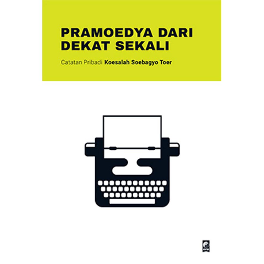 Pramoedya Ananta Toer Dari Dekat Sekali - Cover Baru Koesalah Soebagyo Toer
