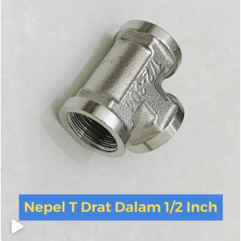 Nepel T Drat Dalam Nepel 1/2” 1/2 Inch Tee Drat Dalam Stainless 304 SS