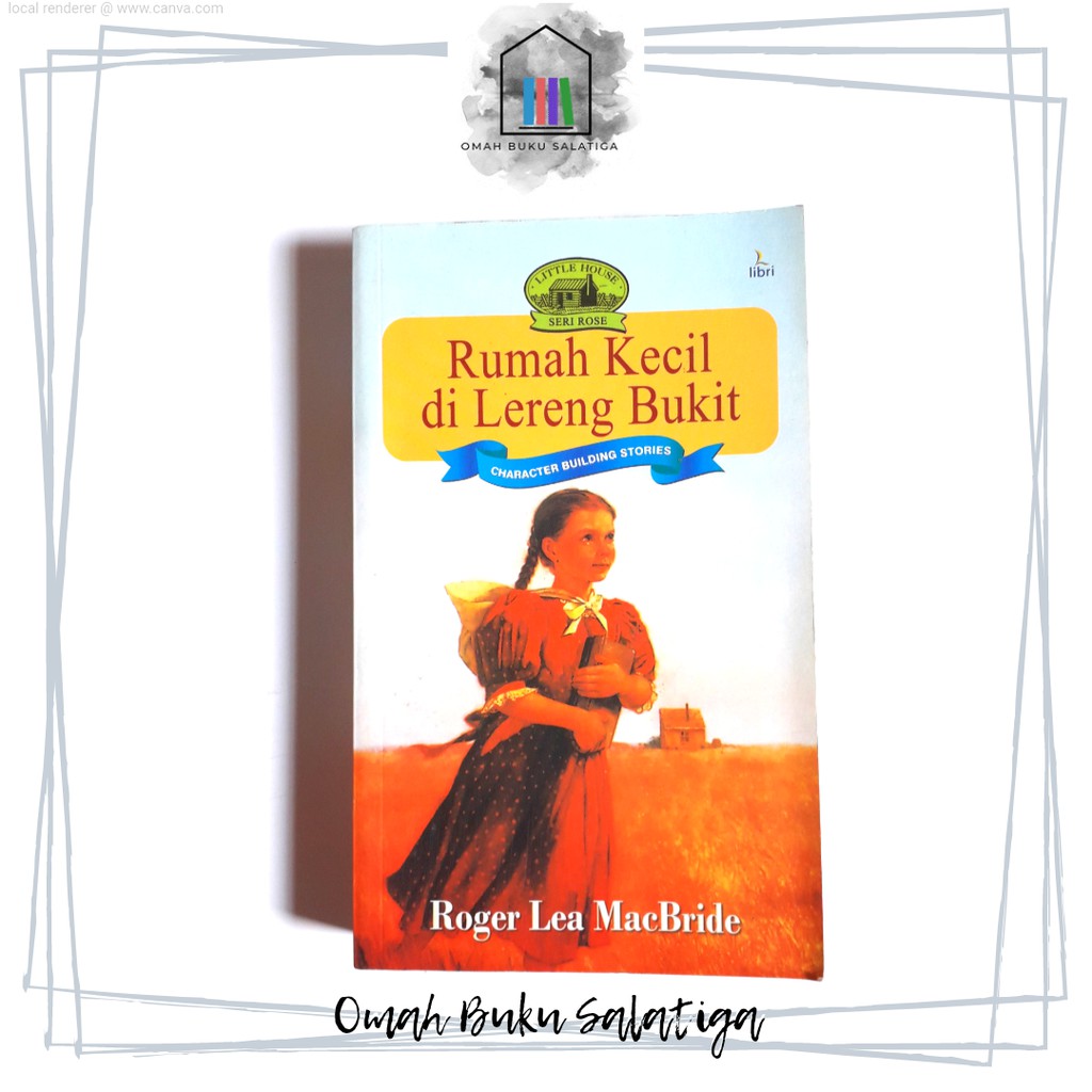 LITTLE HOUSE SERI ROSE - RUMAH KECIL DI LERENG BUKIT OLEH ROGER LEA MACBRIDE