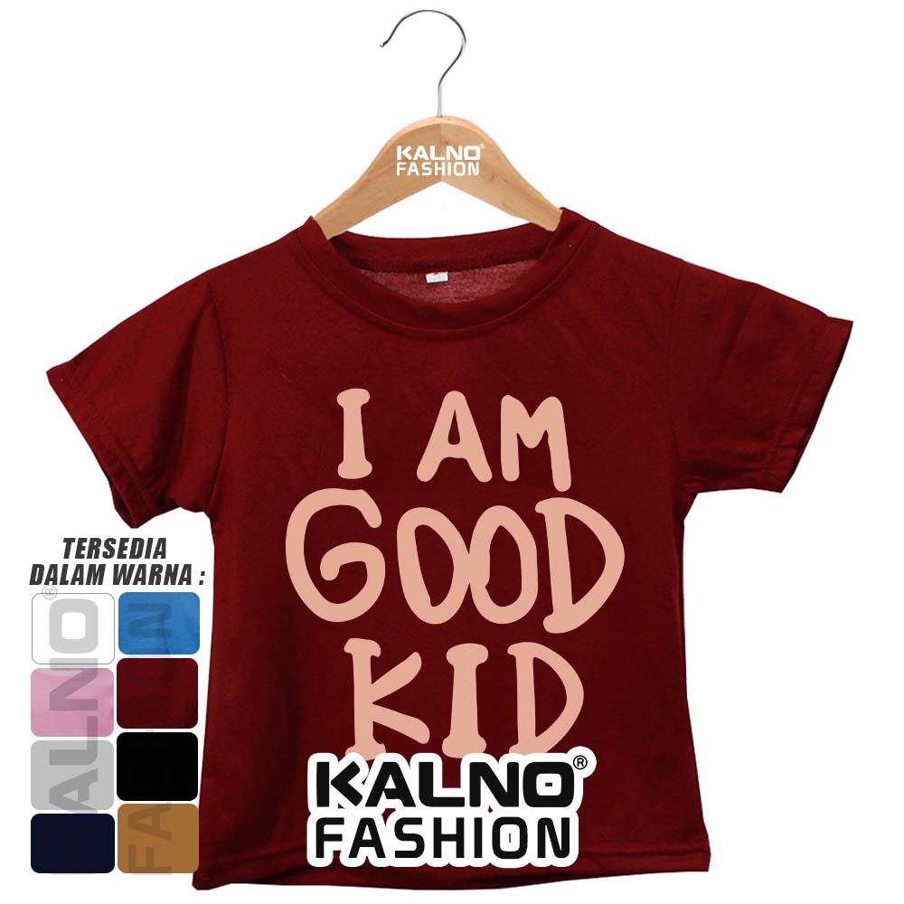 Baju Anak Print Sablon I Am Good Kid IGK817 - Anak Anak Umur 1 - 7 Tahun bisa untuk cowok cewek bahan PE adem