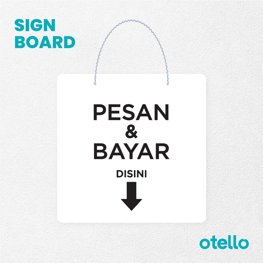 Otello Signage Pesan &amp; Bayar Disini Cetak Signage Board Acrylic Papan Gantung Akrilik Rantai Petunjuk Toko Modern Minimalist Kafe Restoran Kantor Gedung Cafe