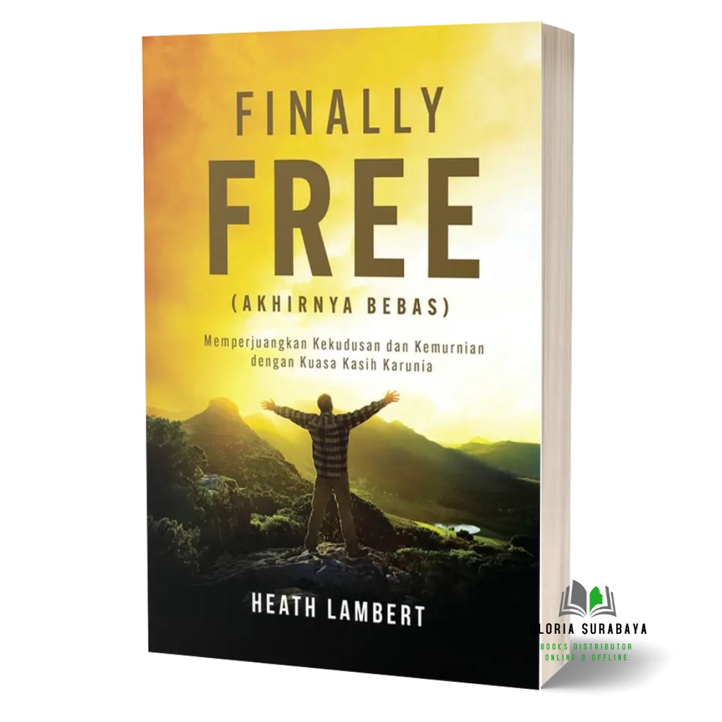 Finally Free (Akhirnya Bebas) - Dr. Heath Lambert