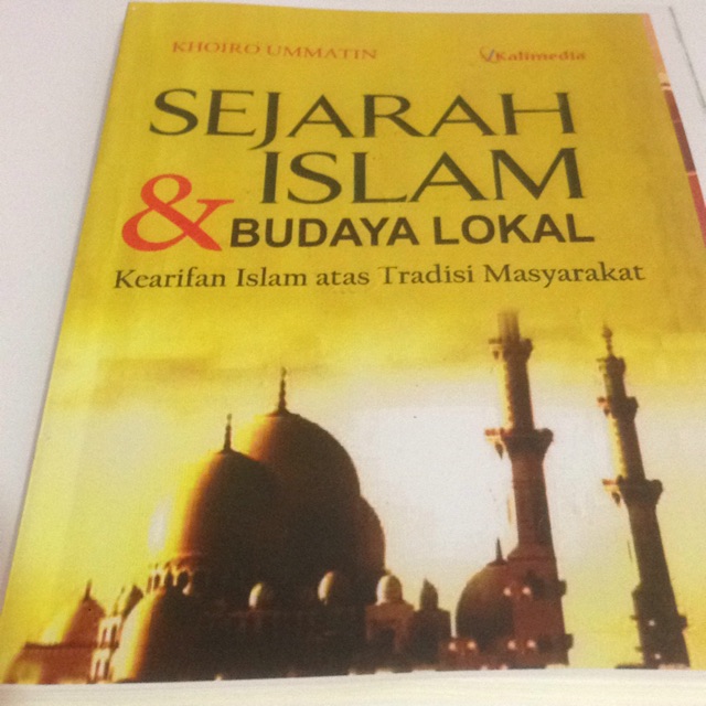 Jual Sejarah Islam Dan Budaya Lokal Kearifan Islam Atas Tradisi ...