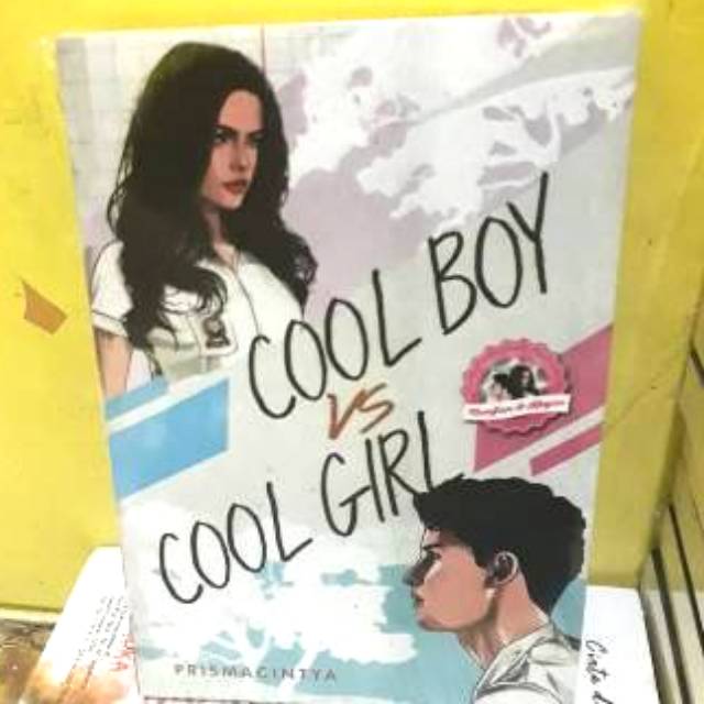 NOVEL COOL BOY VS COOL GIRLKERTAS : BOOKPAPERPENULIS : PRISMACINTYA-1