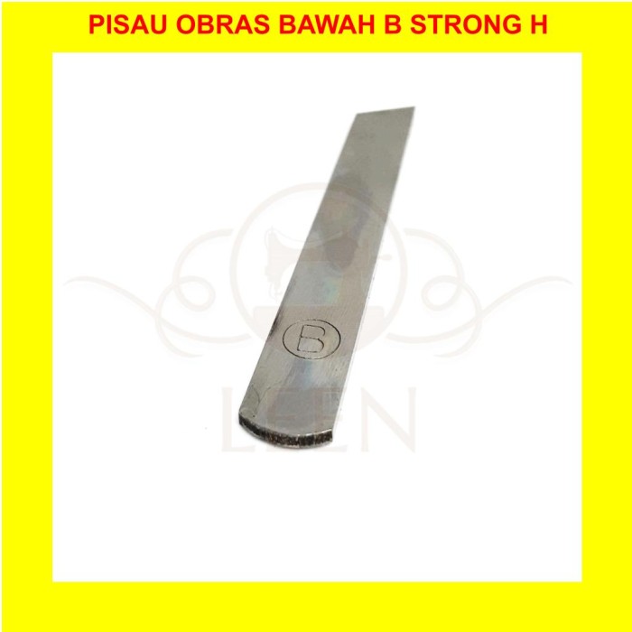 Pisau Obras Bawah B STRONG H (GRADE AAA) Mesin Jahit Industri LEEN