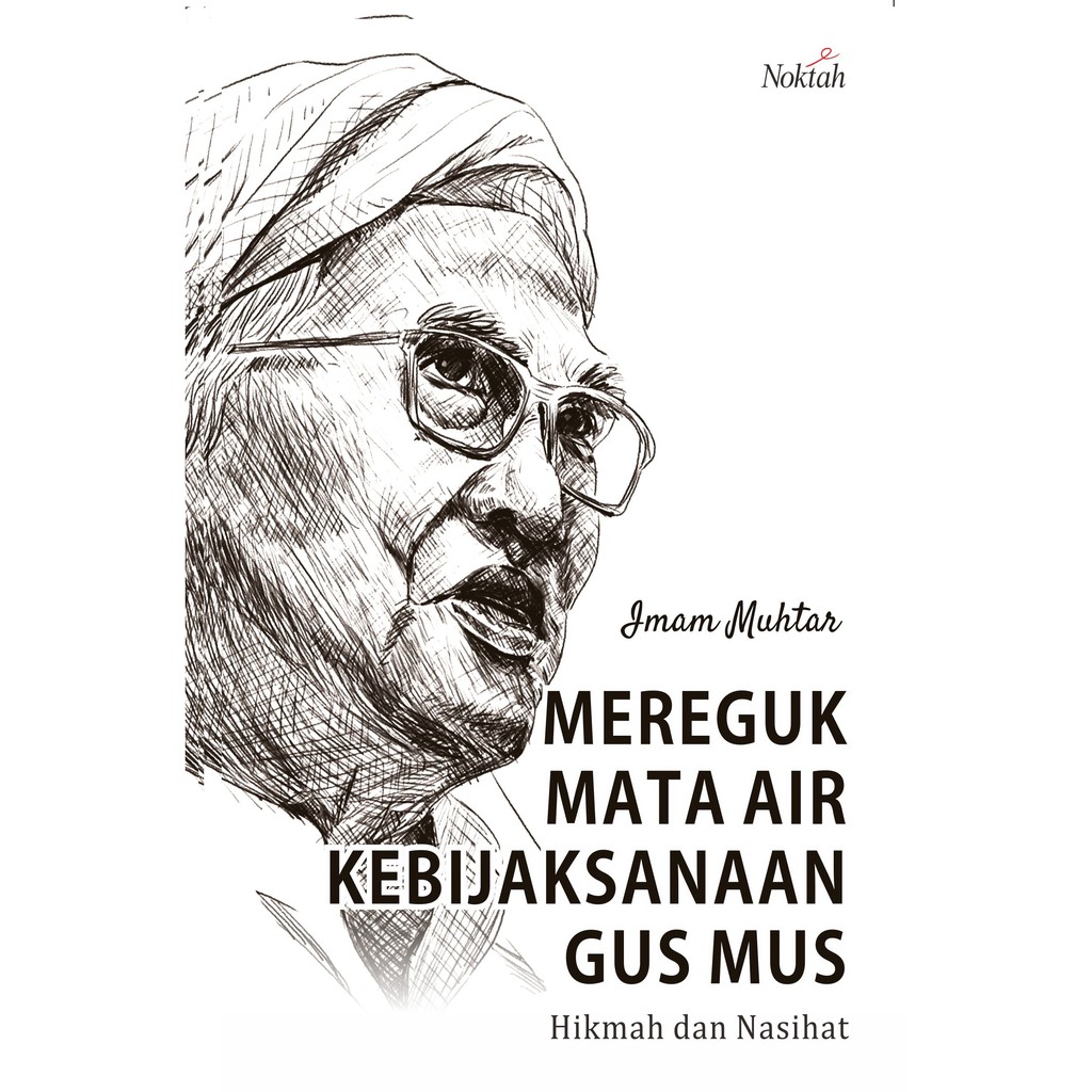 

Buku Mereguk Mata Air Kebijaksanaan Gus Mus - NOKTAH
