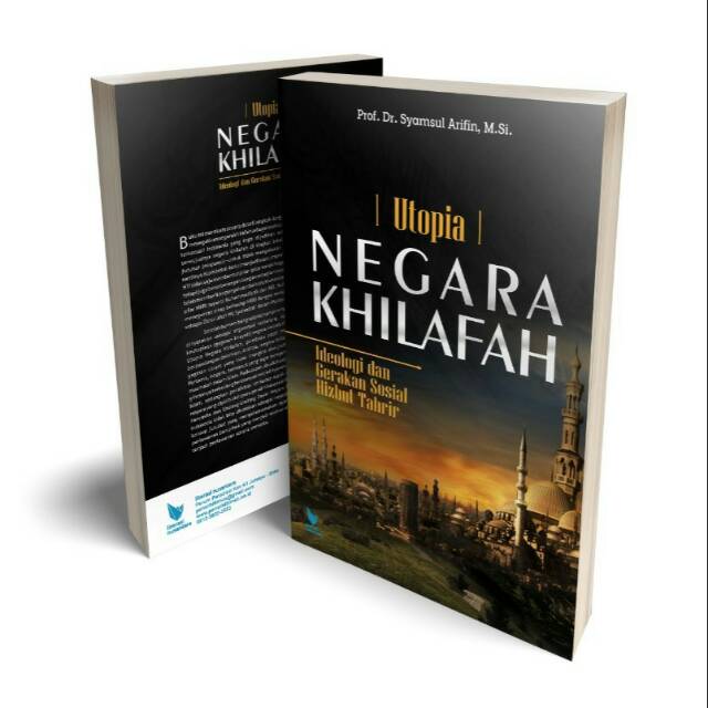 UTOPIA NEGARA KHILAFAH: IDEOLOGI DAN GERAKAN SOSIAL HIZBUT TAHRIR - Prof. Dr. Syamsul Arifin, M.Si