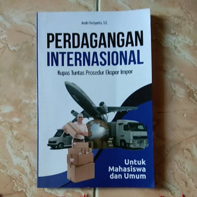 

Buku perdagangan internasional kupas tuntas prosedur ekspor impor