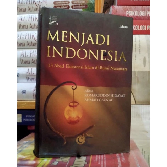 BUKU ORIGINAL - MENJADI INDONESIA 13 ABAD EKSISTENSI ISLAM DI BUMI NUSANTARA