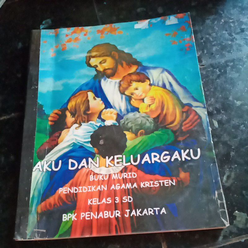 AGAMA KRISTEN BUKU MURID Kelas 3 III SD, AKU DAN KELUARGAKU, BPK PENABUR JAKARTA
