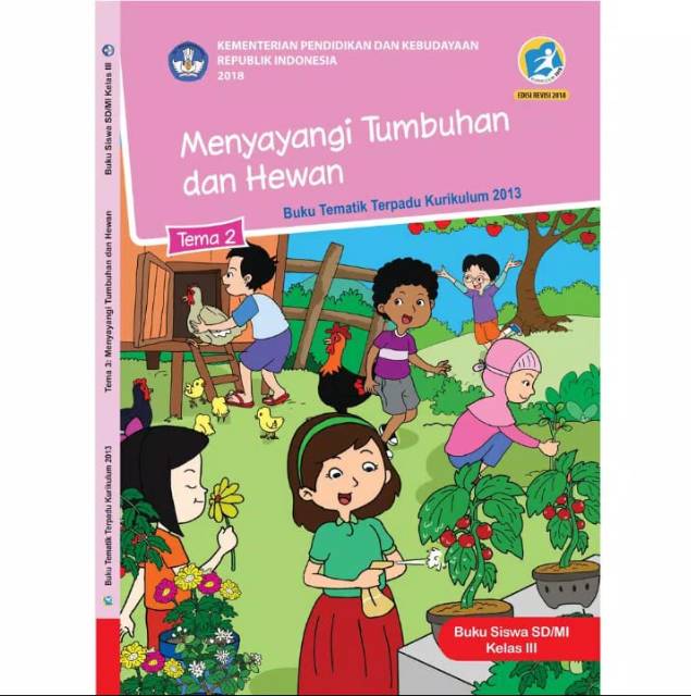 BUKU TEMATIK KELAS 3 TEMA 2 &quot;MENYAYANGI TUMBUHAN DAN HEWAN&quot; KURIKULUM 2013 EDISI REVISI 2018