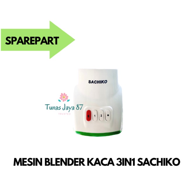 SPAREPART MESIN BLENDER KACA 3IN1 SACHIKO