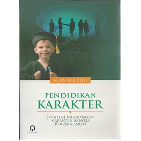 

Pendidikan Karakter Strategi Membangun Karakter Bangsa Berperadaban - Agus Wibowo