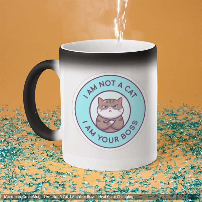 Mug Magic I Am Not A Cat I Am Your Boss