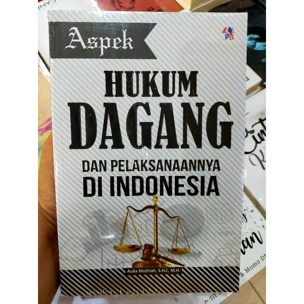 Buku Hukum : Hukum Dagang dan Pelaksanaannya Di Indonesia | Aulia Muthiah
